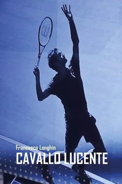 Cavallo Lucente di Francesco Longhin, 2022, Youcanprint