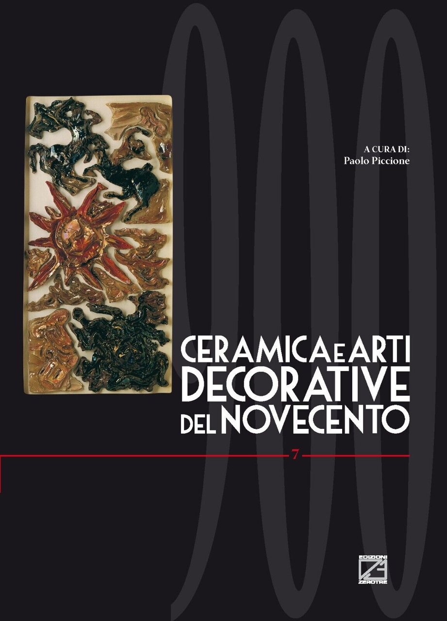 CERAMICA E ARTI DECORATIVE DEL NOVECENTO - Vol. VII di …