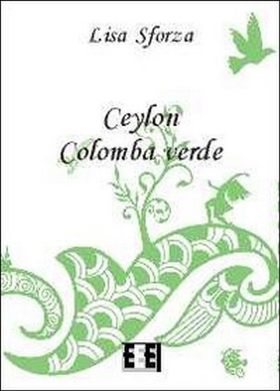 Ceylon Colomba verde di Sforza Lisa, 2013, Eee-edizioni Esordienti
