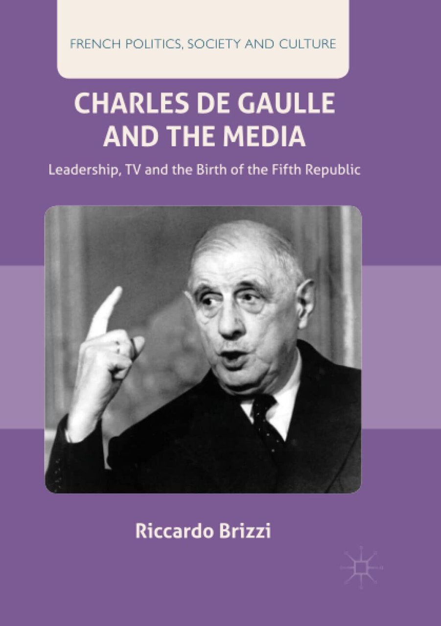 Charles De Gaulle and the Media - Riccardo Brizzi - …