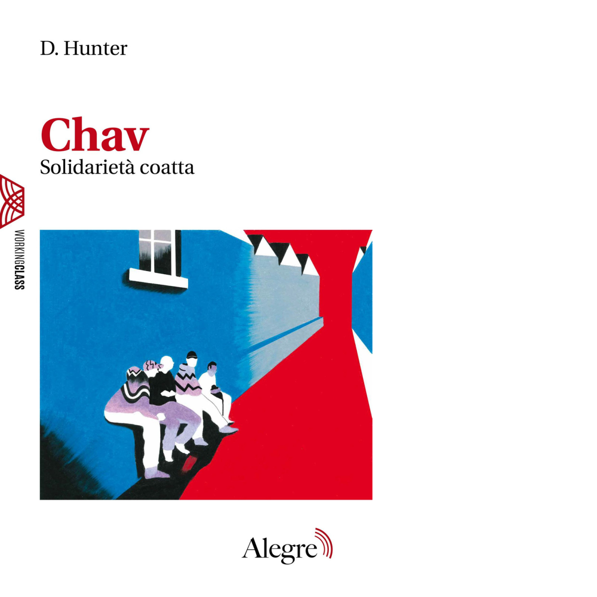 CHAV. SOLIDARIETÀ COATTA di Hunter D. - edizioni alegre, 2020