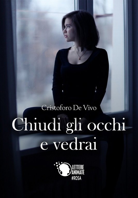 Chiudi gli occhi e vedrai di Cristoforo De Vivo, 2017, …