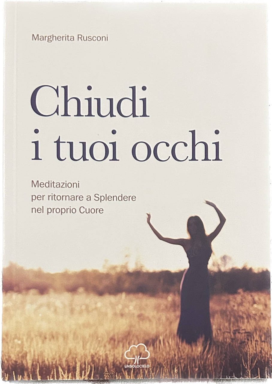 Chiudi i tuoi occhi. Meditazioni per ritornare a splendere nel …