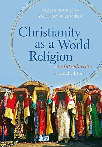 Christianity as a World Religion - Sebastian Kim, Kirsteen Kim …