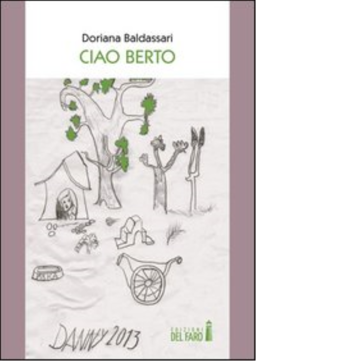 Ciao Berto di Baldassari Doriana - Edizioni Del Faro, 2013