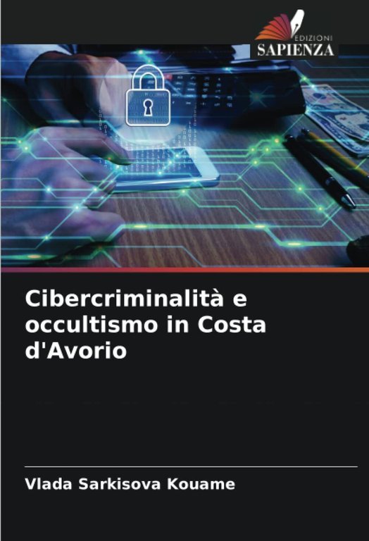 Cibercriminalità e occultismo in Costa d'Avorio - Vlada Sarkisova Kouame - 2022