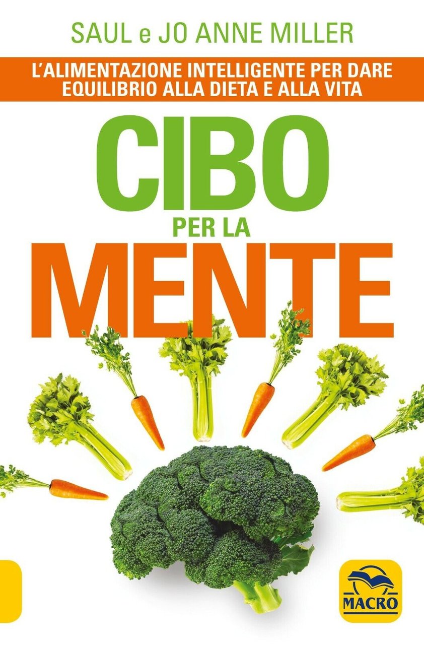Cibo per la mente. L?alimentazione intelligente per dare equilibrio alla …