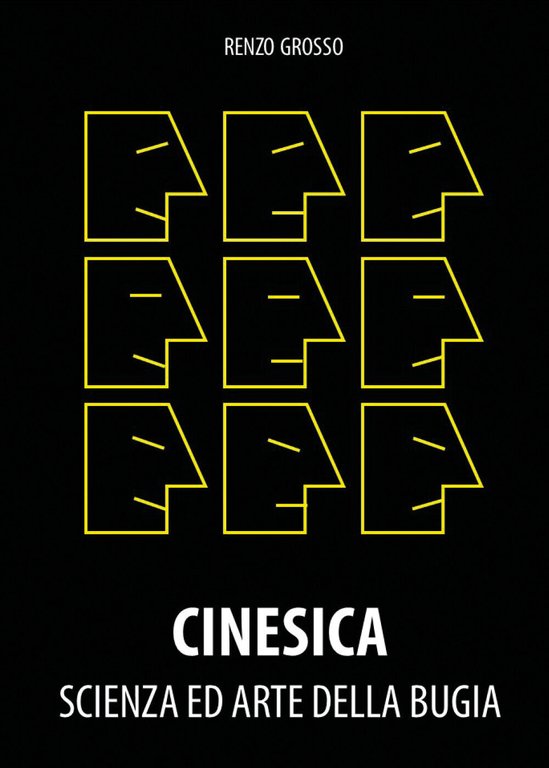 Cinesica. Scienza ed arte della bugia di Renzo Grosso, 2021, …