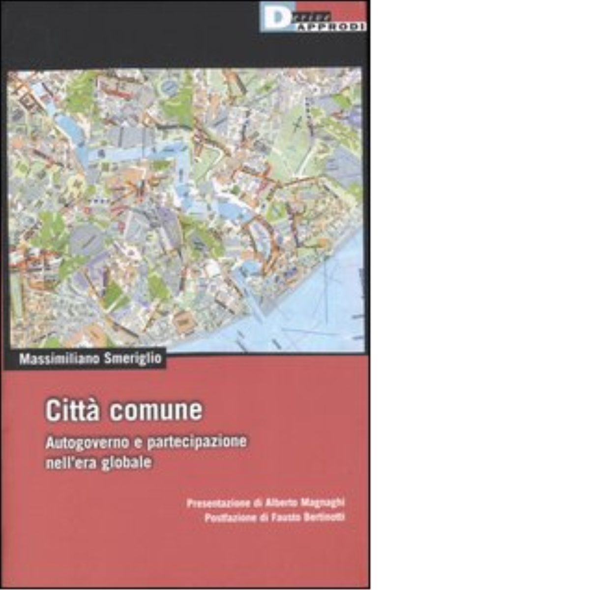 CITTÀ COMUNE. di MASSIMILIANO SMERIGLIO - DeriveApprodi editore, 2006