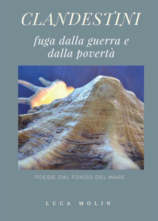 Clandestini. Fuga dalla guerra e dalla povertà. Poesie dal fondo …