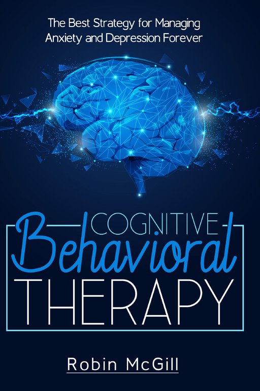 Cognitive Behavioral Therapy. The Best Strategy for Managing Anxiety and …