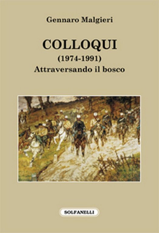 COLLOQUI (1974-1991) Attraversando il bosco, Gennaro Malgieri, Solfanelli Ed.