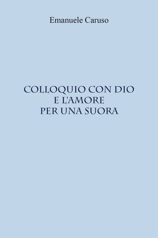 Colloquio con Dio e l?amore per una suora di Emanuele …