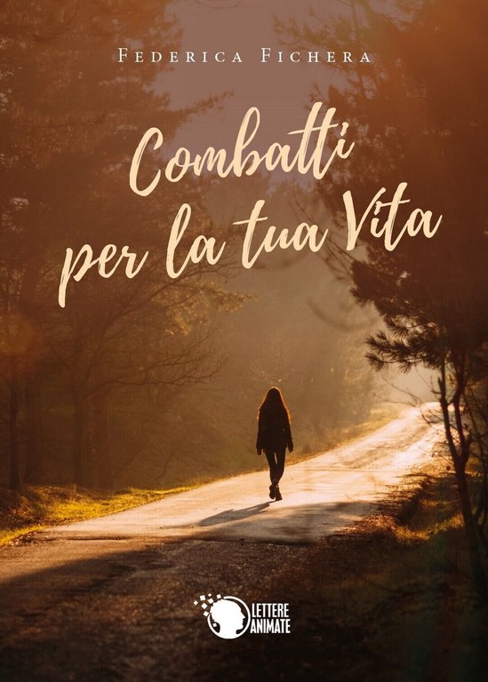Combatti per la tua vita di Federica Fichera, 2019, Lettere …