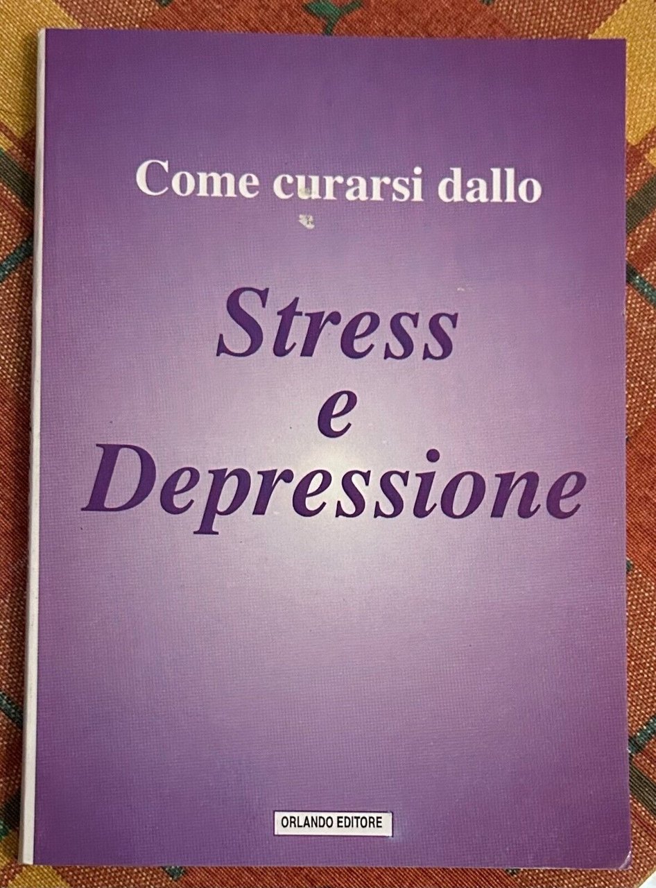 Come curarsi dallo Stress e Depressione di Aa.vv., 2004, Orlando …