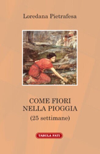 Come fiori nella pioggia di Loredana Pietrafesa, 2014, Tabula Fati
