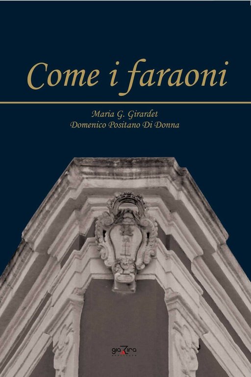 Come i faraoni - Maria G. Girardet; Domenico Positano Di …