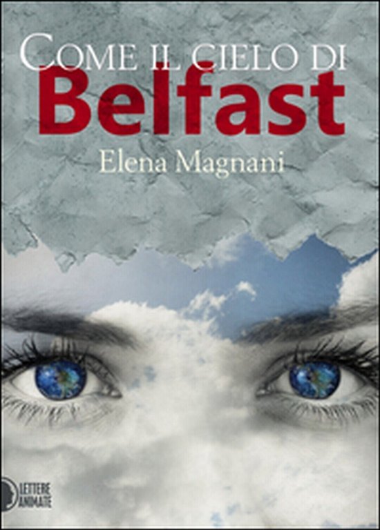 Come il cielo di Belfast di Elena Magnani, 2016, Lettere …