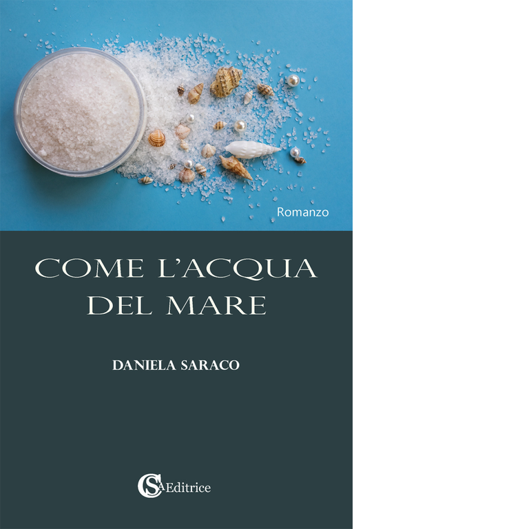 Come l'acqua del mare - Daniela Saraco - CSA, 2022