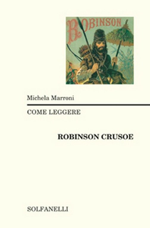 COME LEGGERE ROBINSON CRUSOE di Michela Marroni, Solfanelli Edizioni
