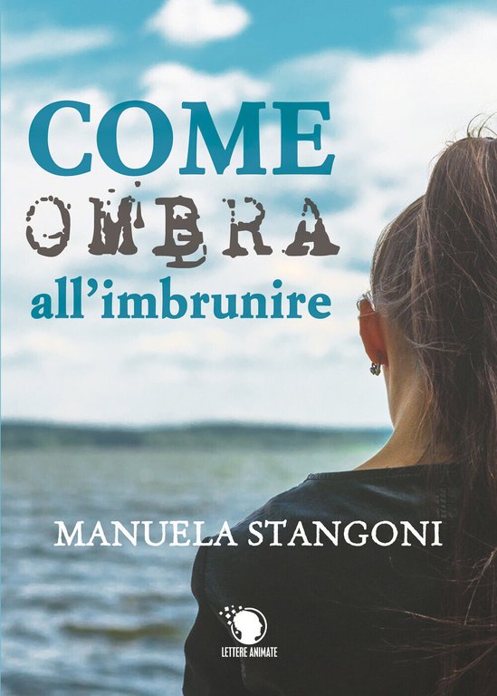 Come ombra all?imbrunire - Manuela Stangoni, 2019, Lettere Animate Editore