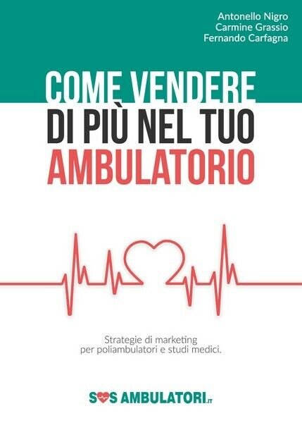 Come vendere di più nel tuo ambulatorio (vari autori, 2018) …