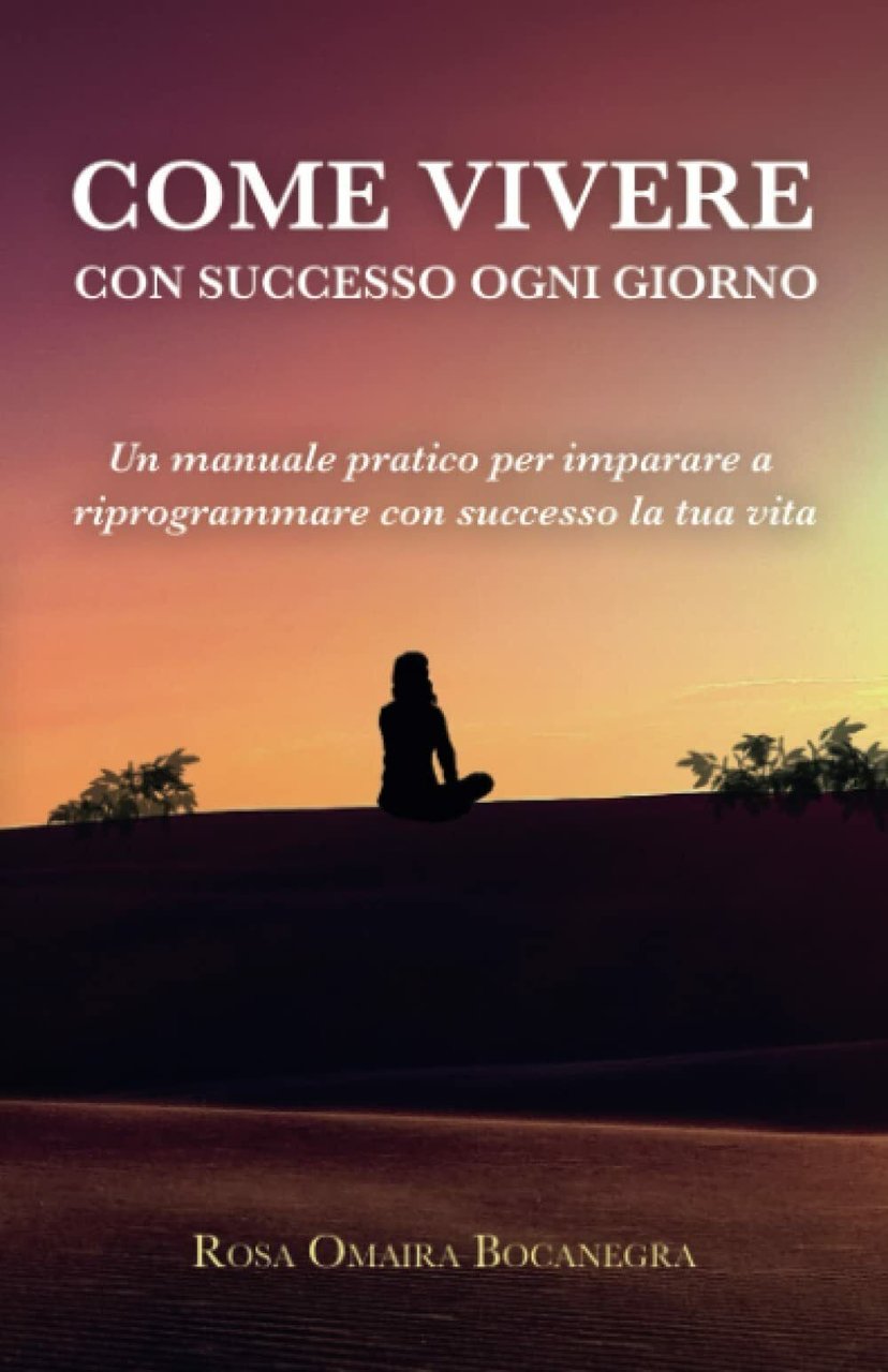 Come vivere con successo ogni giorno: Un manuale prativo per …