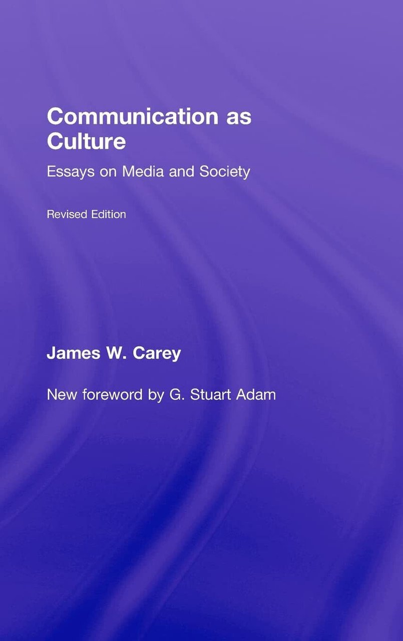 Communication as Culture, Revised Edition - James W. Carey - …