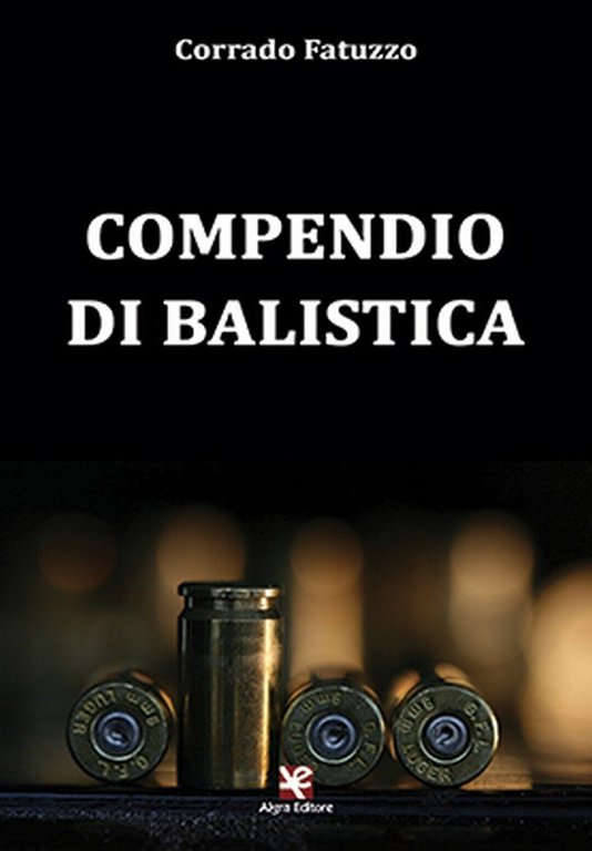 Compendio di balistica di Corrado Fatuzzo, Algra Editore