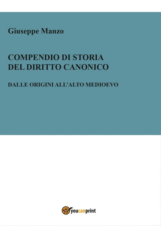 Compendio di Storia del diritto canonico. Dalle origini all?Alto Medioevo