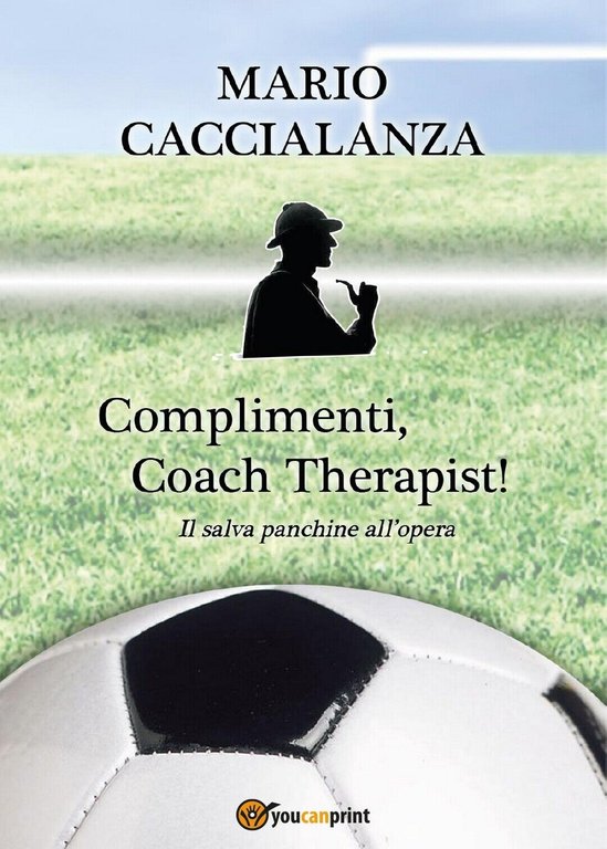 Complimenti, Coach Therapist! Il salva panchine all?opera di Mario Giuseppe …