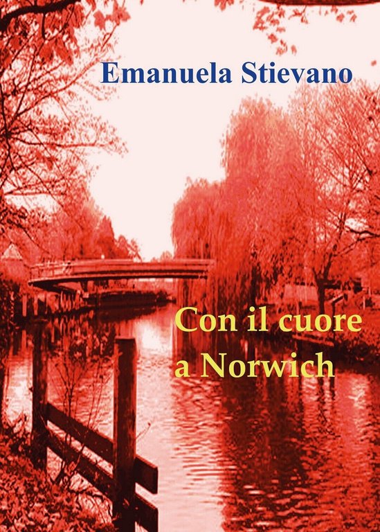 Con il cuore a Norwich di Emanuela Stievano, 2018, Youcanprint