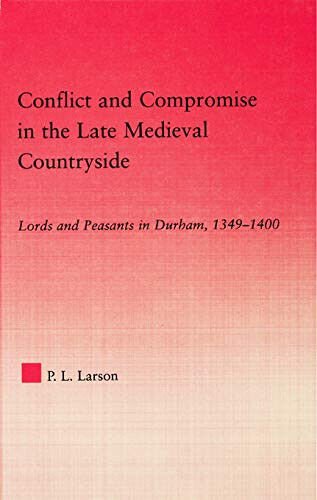 Conflict and Compromise in the Late Medieval Countryside - Peter …