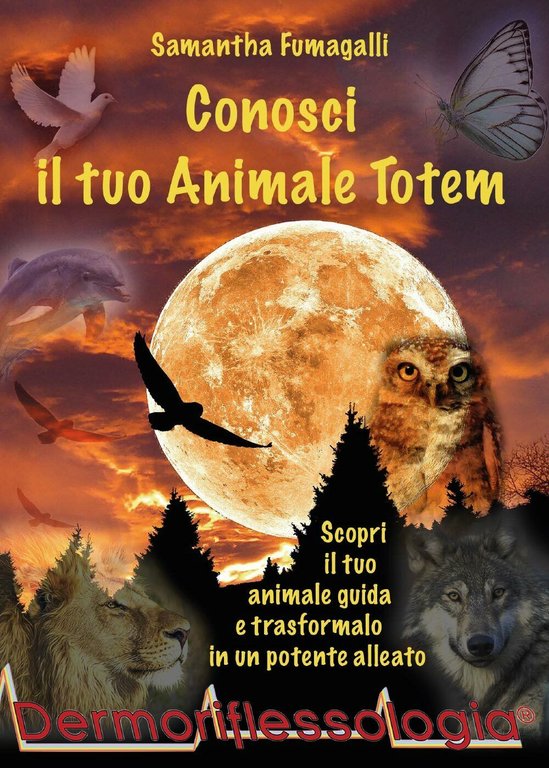 Conosci il tuo animale totem - Samantha Fumagalli, 2016, Youcanprint