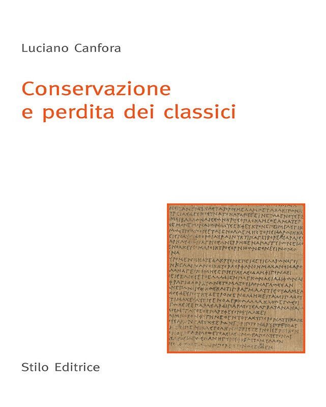 Conservazione e perdita dei classici di Luciano Canfora - Stilo, …