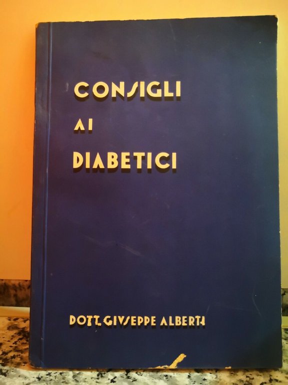 Consigli ai Diabetici Dott. G. Alberti di Giuseppe Alberti, 1934, …