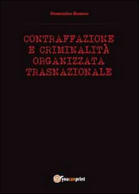 Contraffazione e criminalità organizzata, Domenico Romeo, 2014, Youcanprint