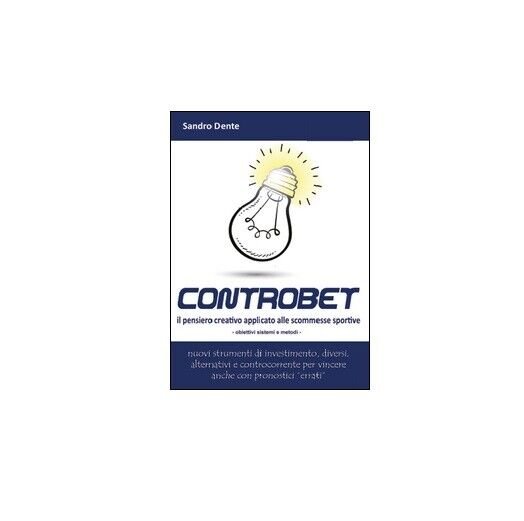 Controbet. Il pensiero creativo applicato alle scommesse sportive - Sandro …