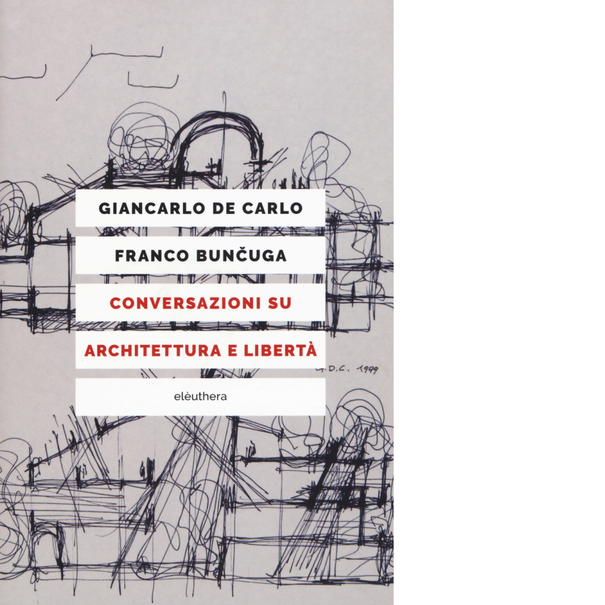 CONVERSAZIONI SU ARCHITETTURA E LIBERTÃ N.E. di GIANCARLO DE CARLO …