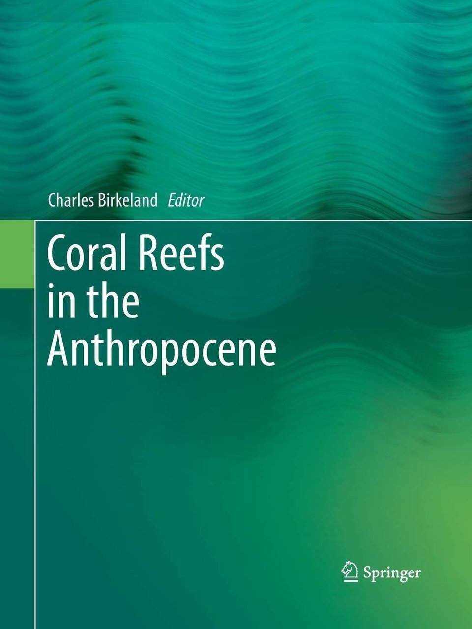 Coral Reefs in the Anthropocene - Charles Birkeland - Springer, …