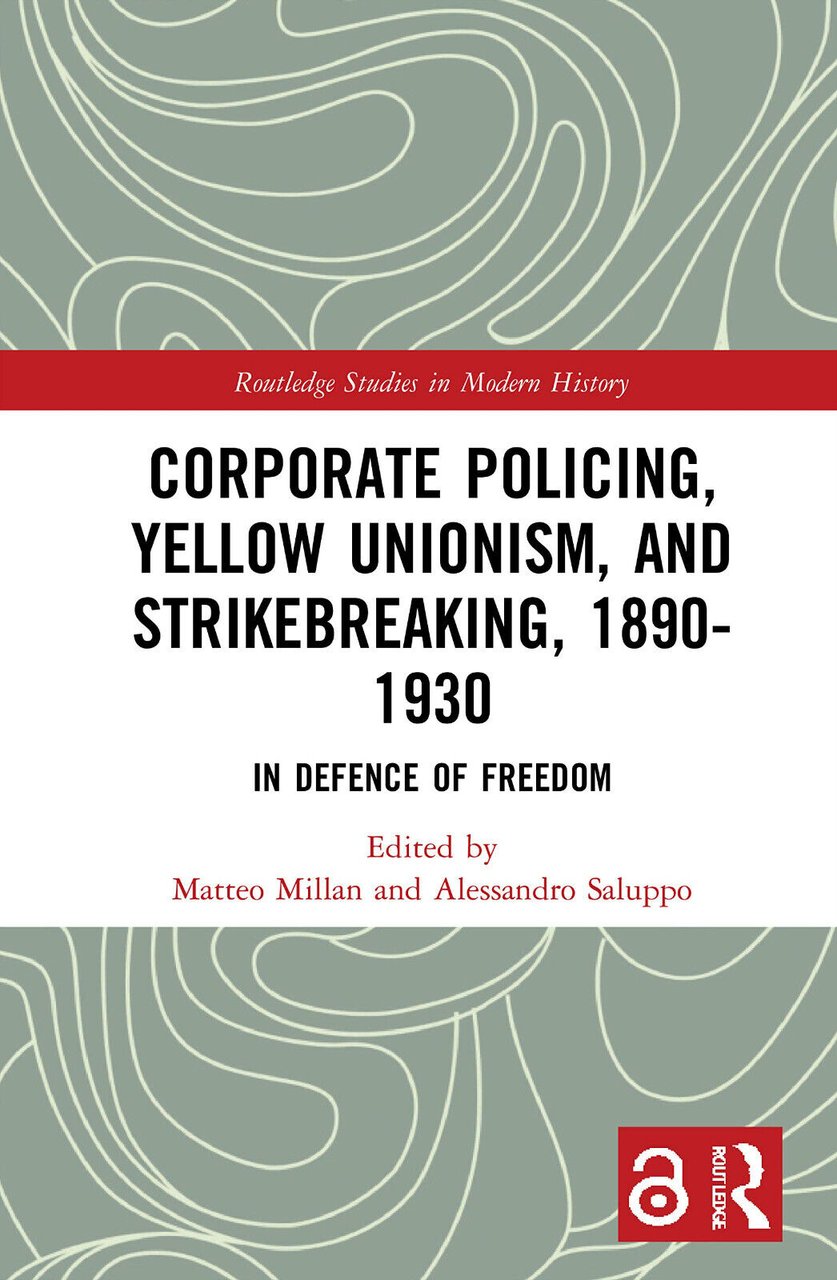 Corporate Policing, Yellow Unionism, And Strikebreaking, 1890-1930 - 2020