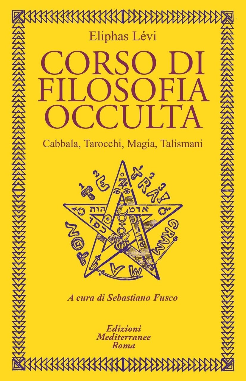 Corso di filosofia occulta. Cabbala, Tarocchi, magia, talismani - 2021