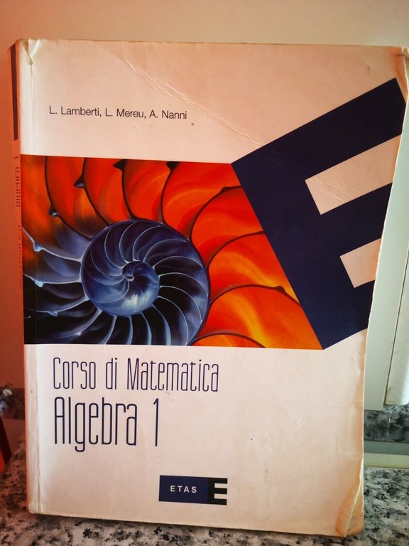 Corso di matematica , Algebra 1 di Lamberti, 2007, Etas …