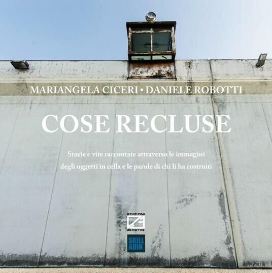 Cose recluse. Storie e vite raccontate attraverso le immagini degli …