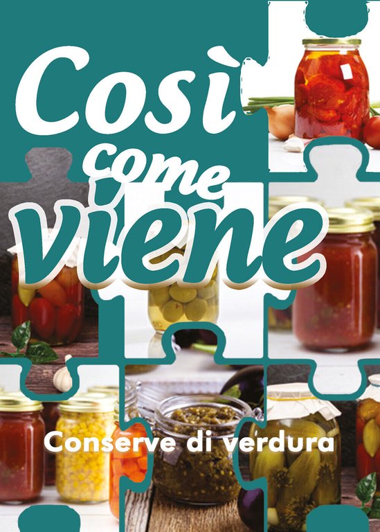 Così come viene. Conserve di verdura (A. Benassi, 2019)