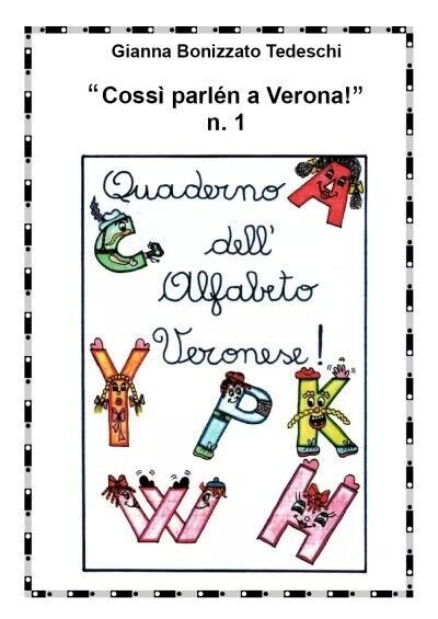 Cossì parlén a Verona n.1 - Quaderno dell?alfabeto veronese di …