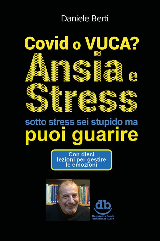 Covi o VUCA? Ansia e Stress (sotto stress sei stupido …