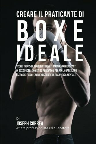 Creare il Praticante Di Boxe Ideale - Correa - Createspace, …