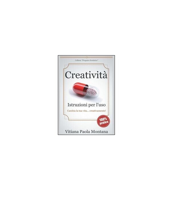 Creatività. Istruzioni per l?uso - Vitiana Paola Montana, 2015, Youcanprint