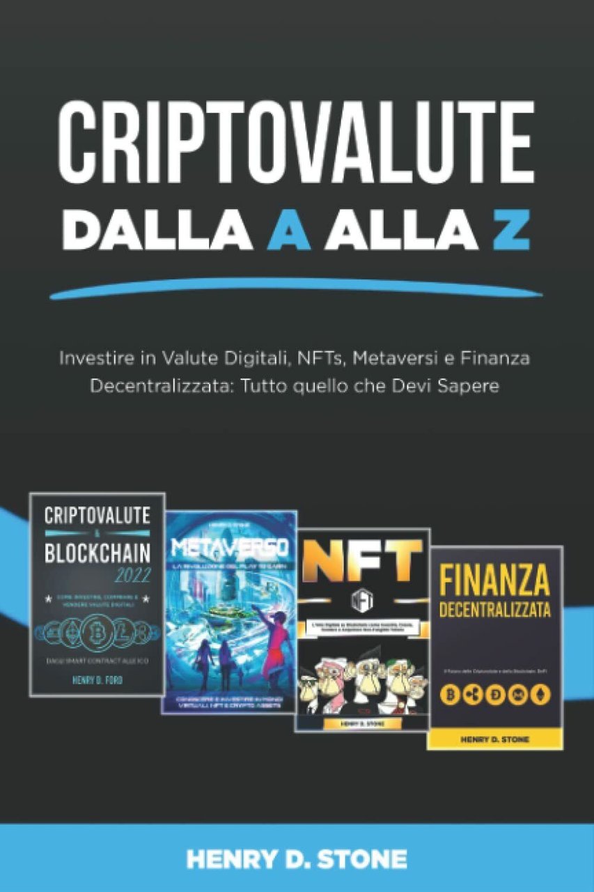 Criptovalute dalla A alla Z: Investire in Valute Digitali, NFTs, …